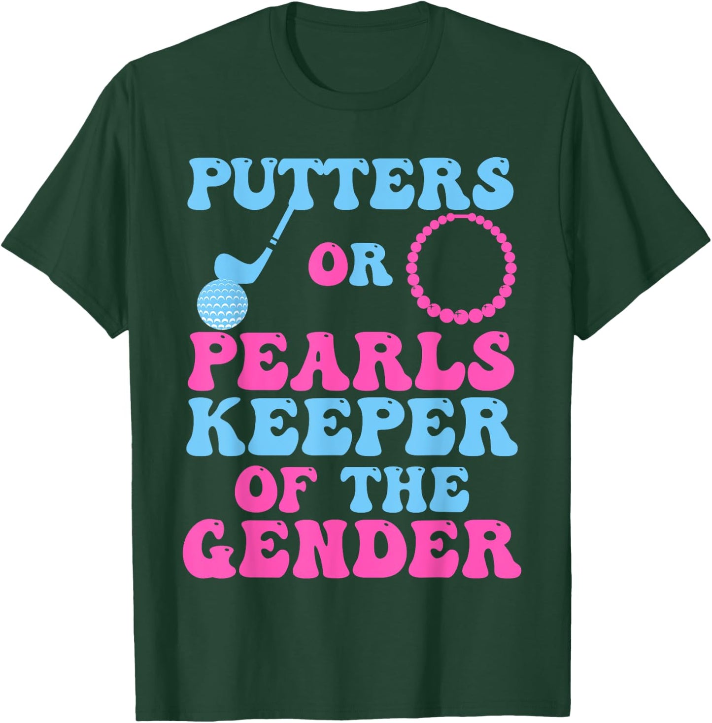 Putters Or Pearls Gender Reveal Keeper of The Gender T-Shirt - T-Shirt | Forest