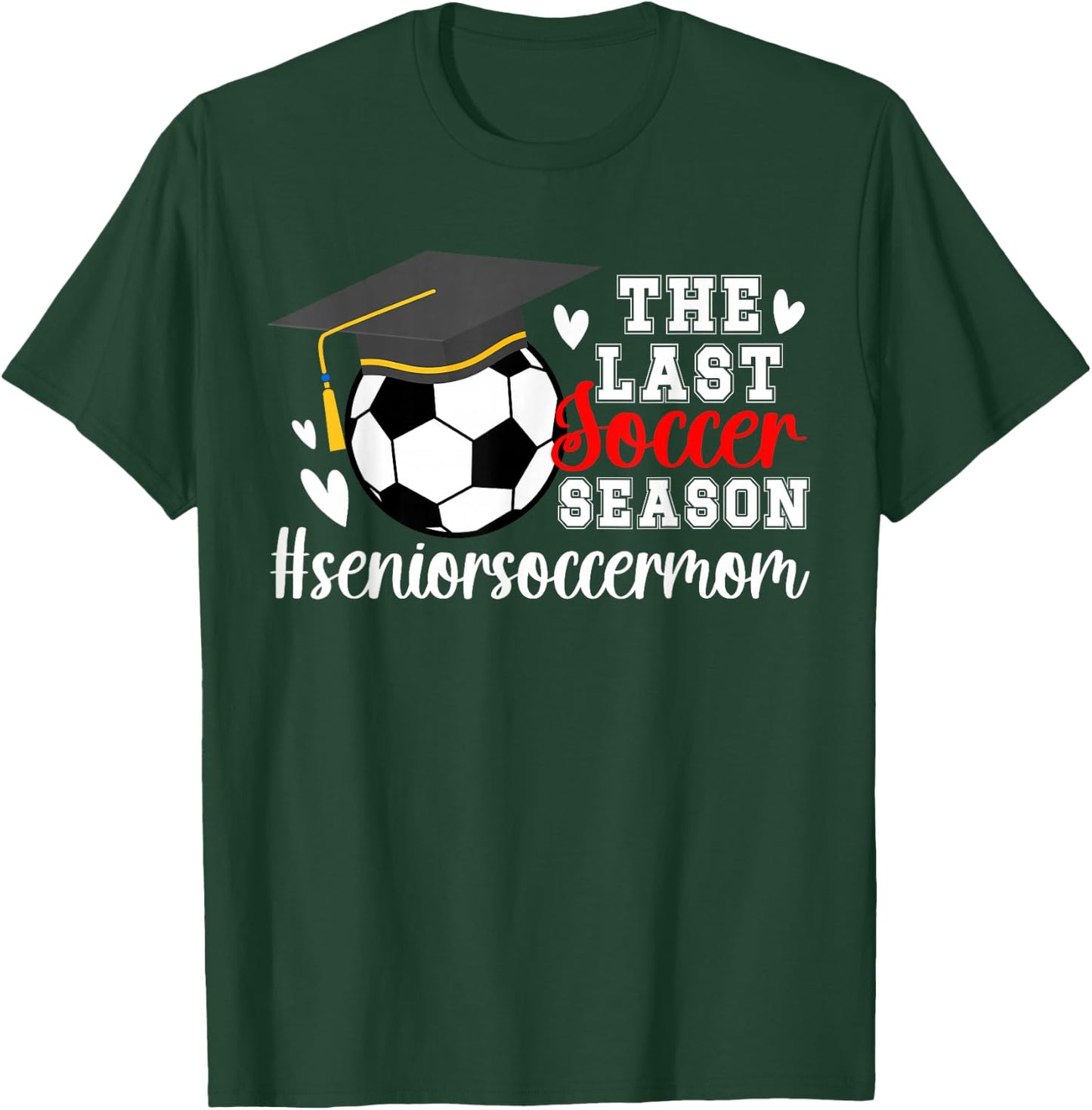 The Last Soccer Season Soccer Senior Mom T-Shirt - T-Shirt | Forest