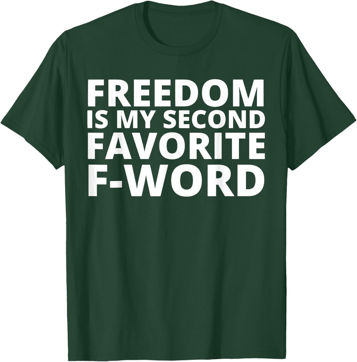 Freedom is My Second Favorite F-Word T-Shirt - T-Shirt | Forest