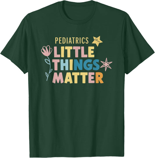 Pediatrics Little Matter Peds Nurse Pediatrician Gifts T-Shirt - T-Shirt | Forest