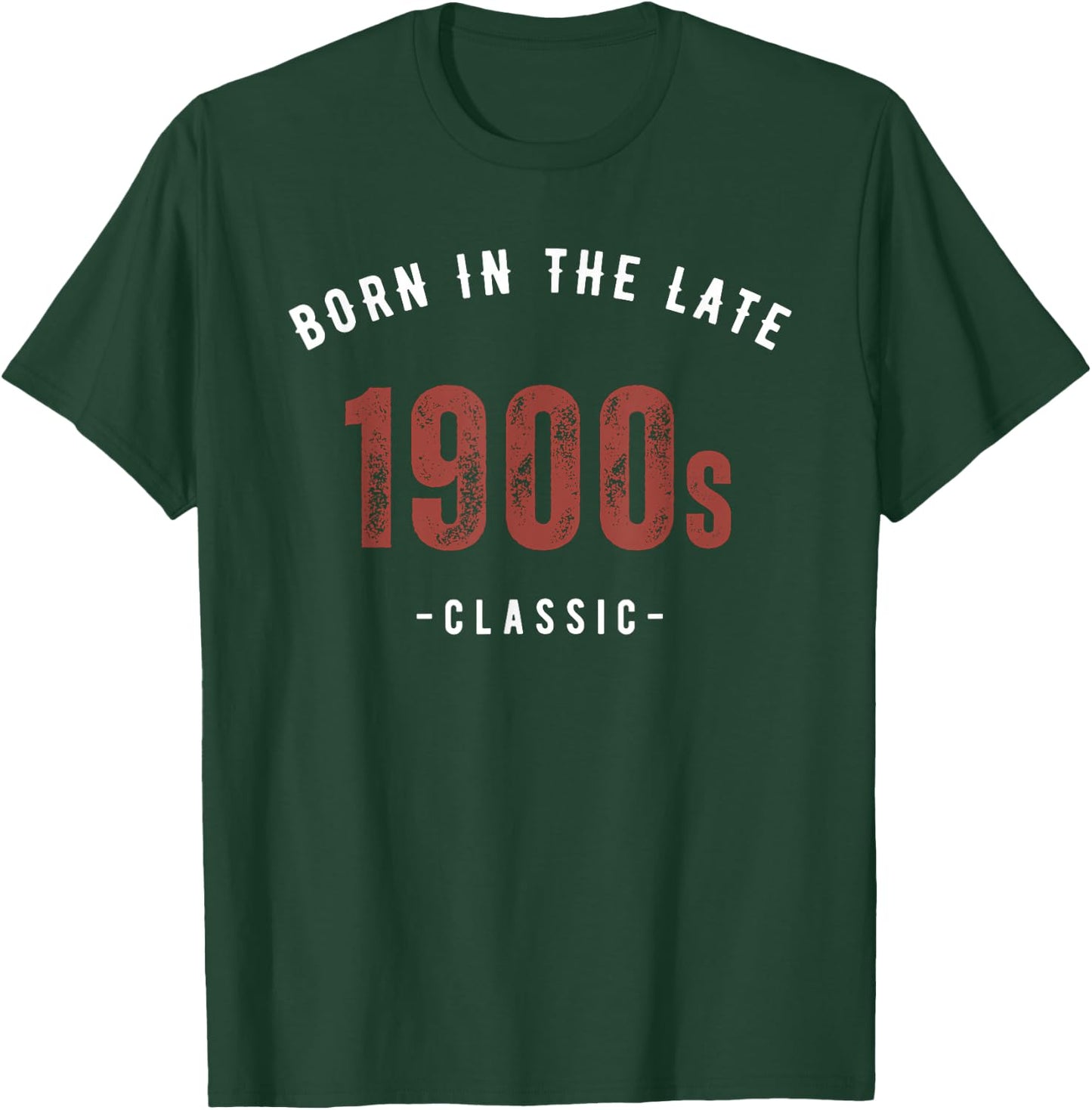 Born in the late 1900s T-Shirt - T-Shirt | Forest