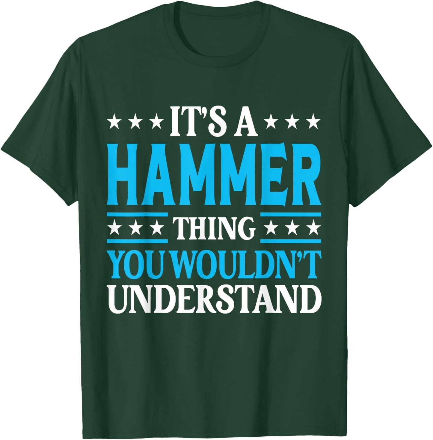 It's A Hammer Thing Surname Funny Family Last Name Hammer T-Shirt - T-Shirt | Forest