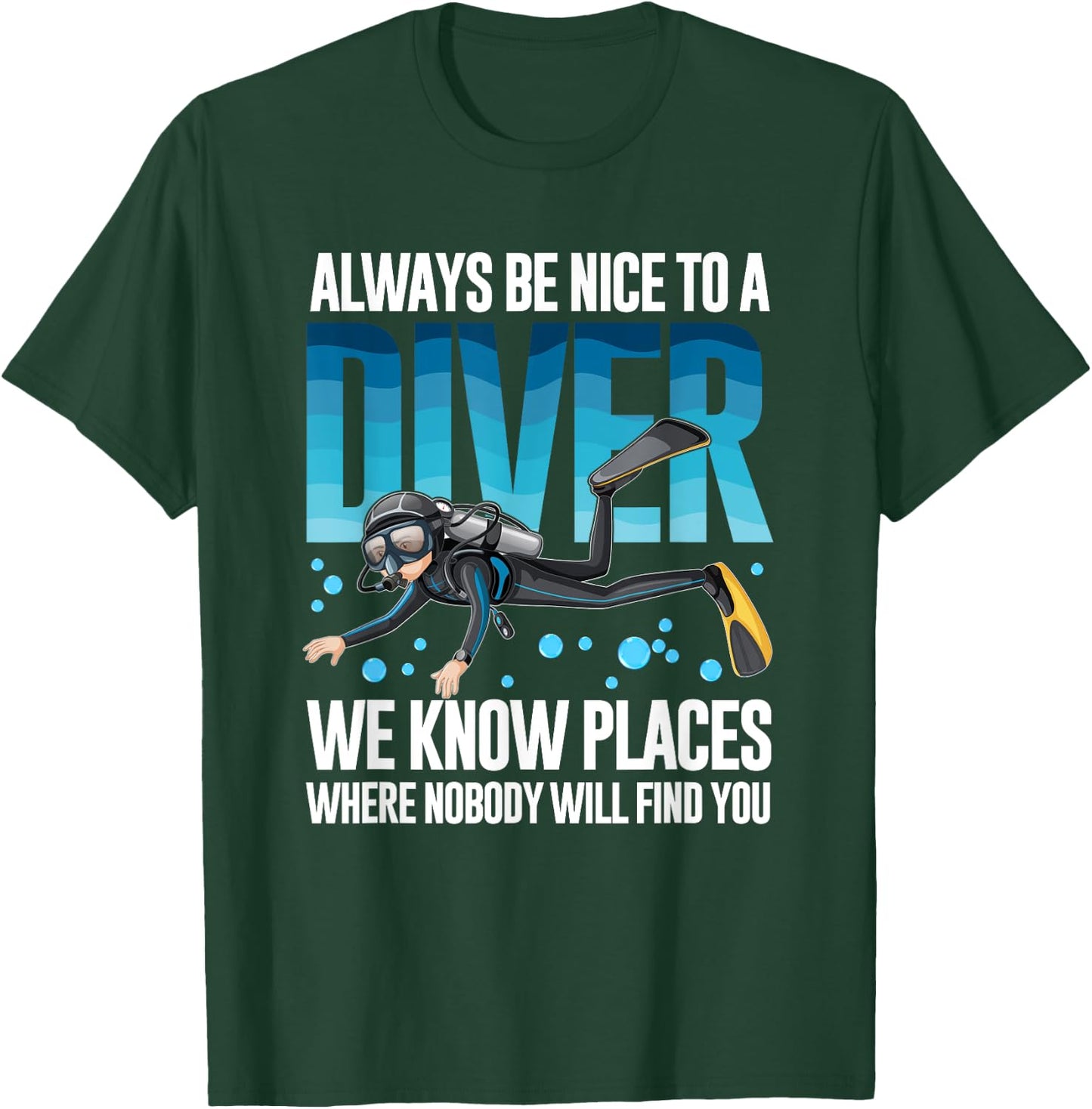 Always Be Nice To A Diver Scuba Diving Diver T-Shirt - T-Shirt | Forest