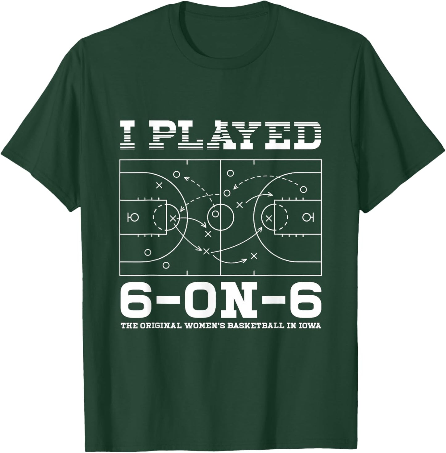 I Played 6 On 6 The-Original Women's Basketball Player Coach T-Shirt - T-Shirt | Forest