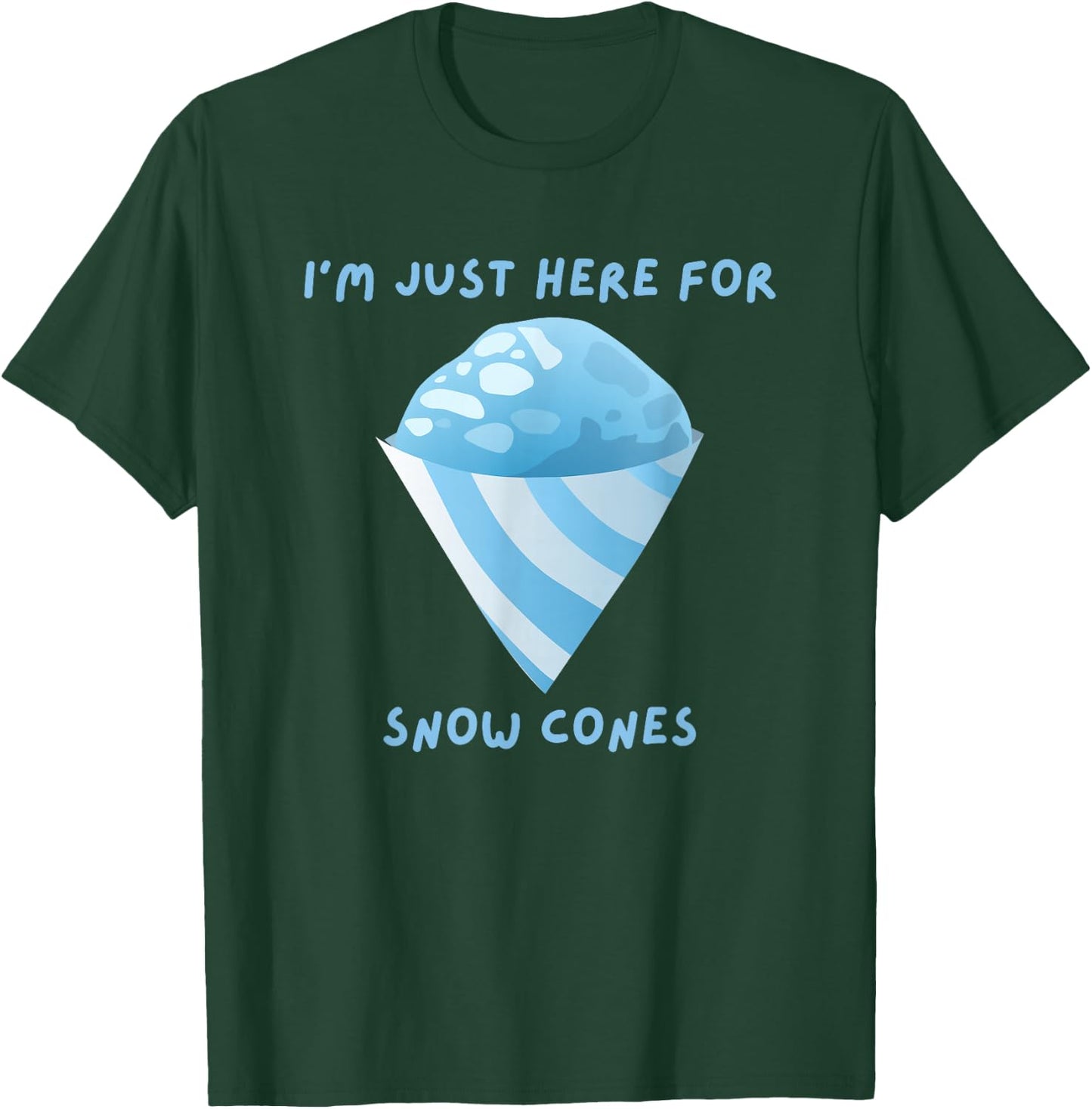 I'm Just Here For Snow Cones Carnival Fair Food T-Shirt - T-Shirt | Forest