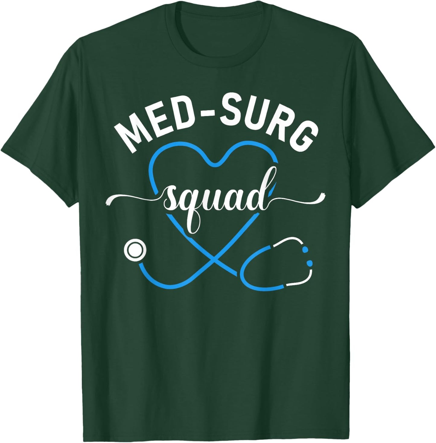 Med Surg Squad Appreciation Med Surg Nursing Nurse T-Shirt - T-Shirt | Forest