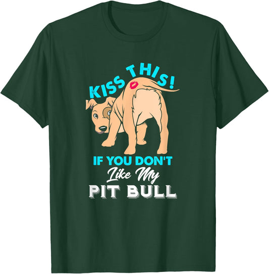 Funny Pit Bull Dog Puppy Kiss This if You Don't Like T-Shirt - T-Shirt | Forest