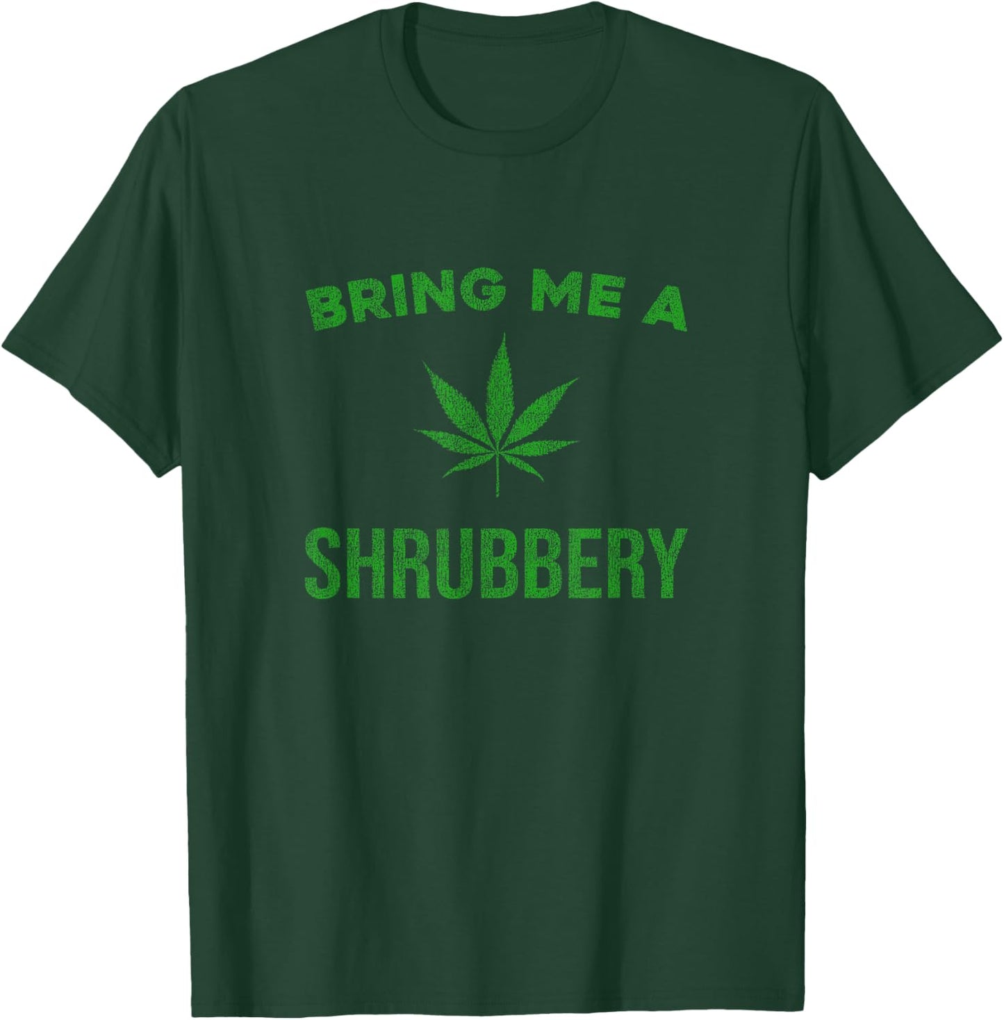 BRING ME A SHRUBBERY Pot Leaf Distressed T-Shirt - T-Shirt | Forest