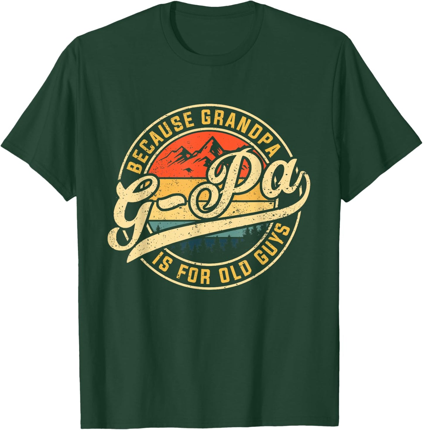 G-pa Because Grandpa is For Old Guys Funny Father's Day T-Shirt - T-Shirt | Forest