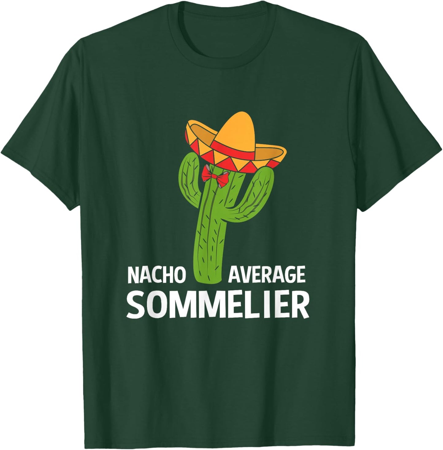 Funny Nacho Average Mexican Cactus Sommelier T-Shirt - T-Shirt | Forest