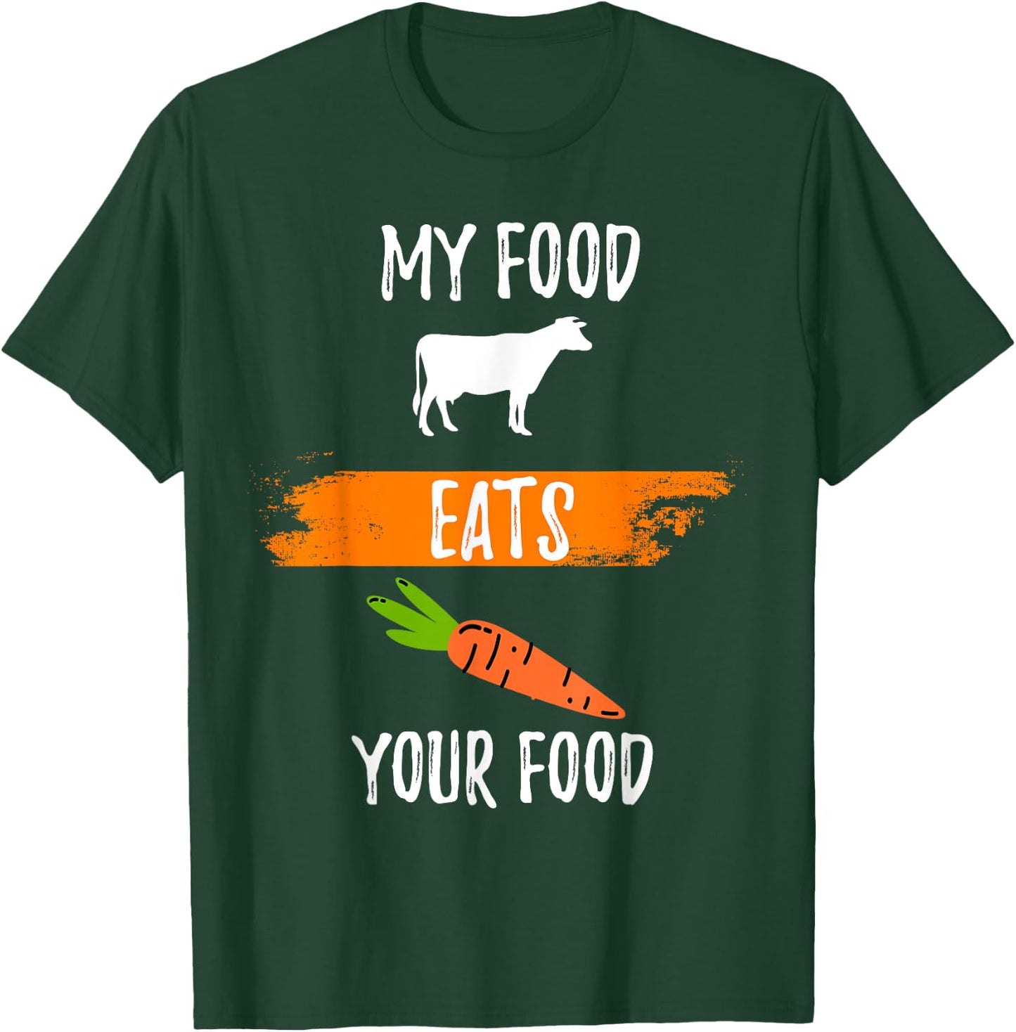 Anti Vegetarian Carnivore My Food Eats Your Food Meatatarian T-Shirt - T-Shirt | Forest