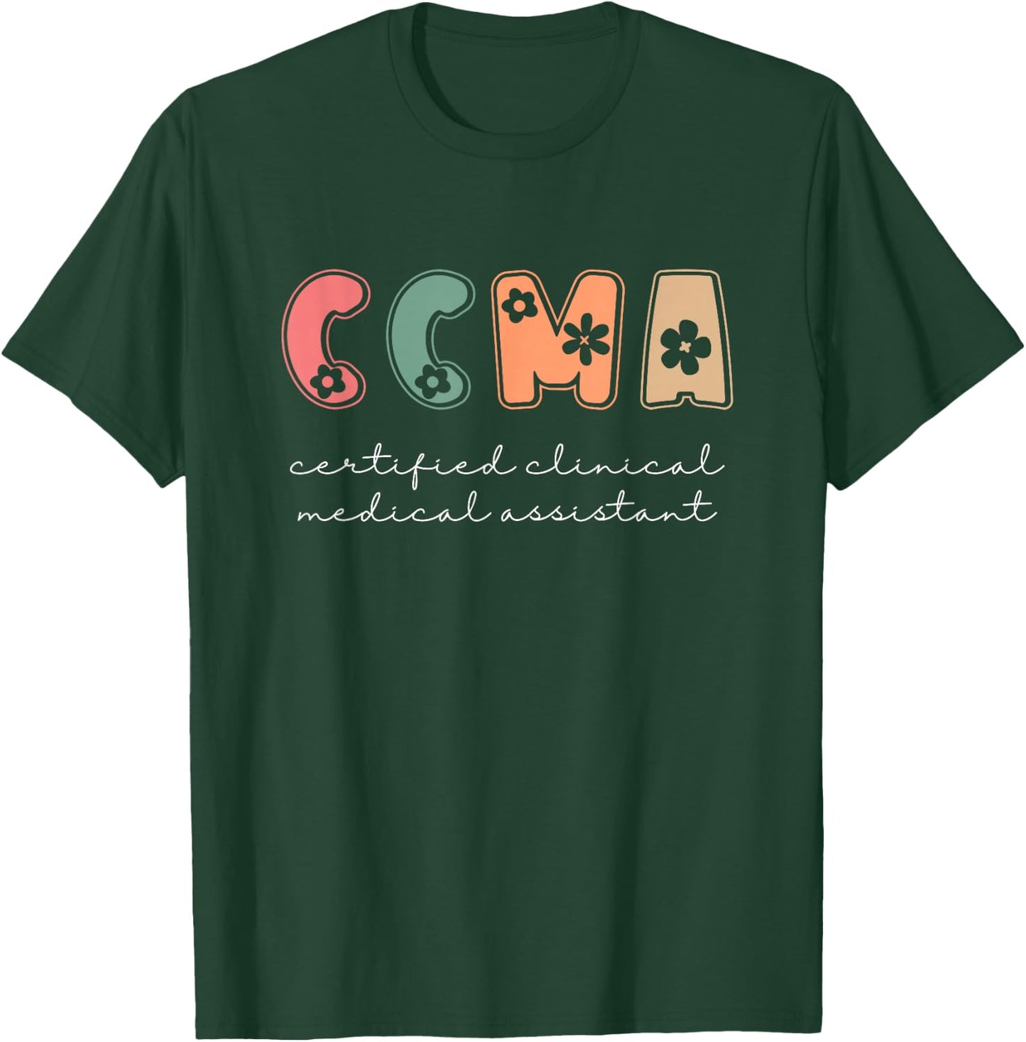 CCMA Certified Clinical Medical Assistant T-Shirt - T-Shirt | Forest