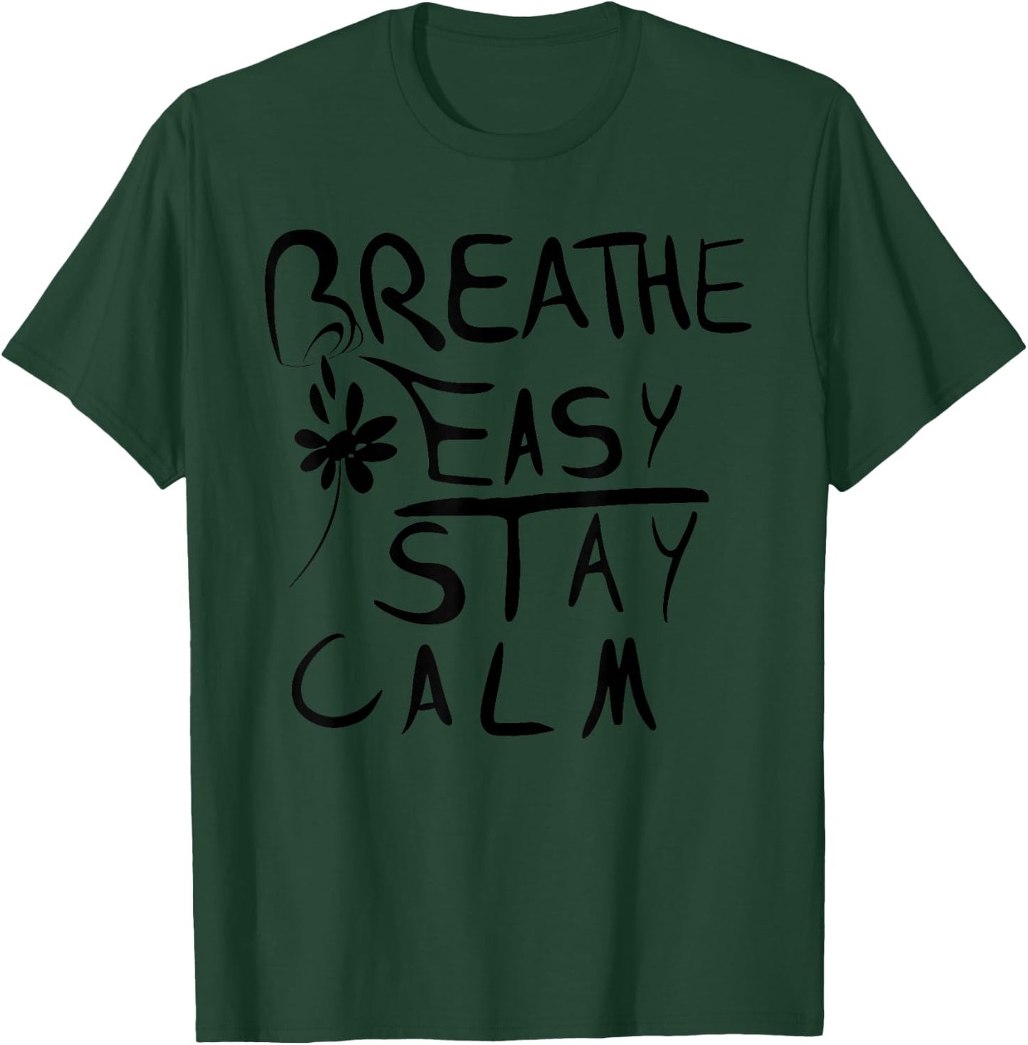 Breathe Easy, Stay Calm Funny design T-Shirt - T-Shirt | Forest