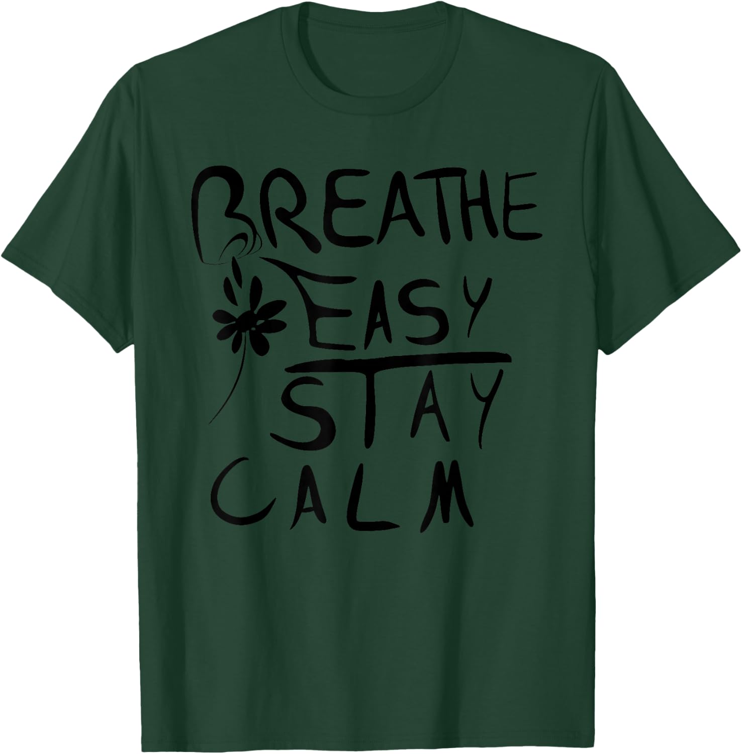 Breathe Easy, Stay Calm Funny design T-Shirt - T-Shirt | Forest