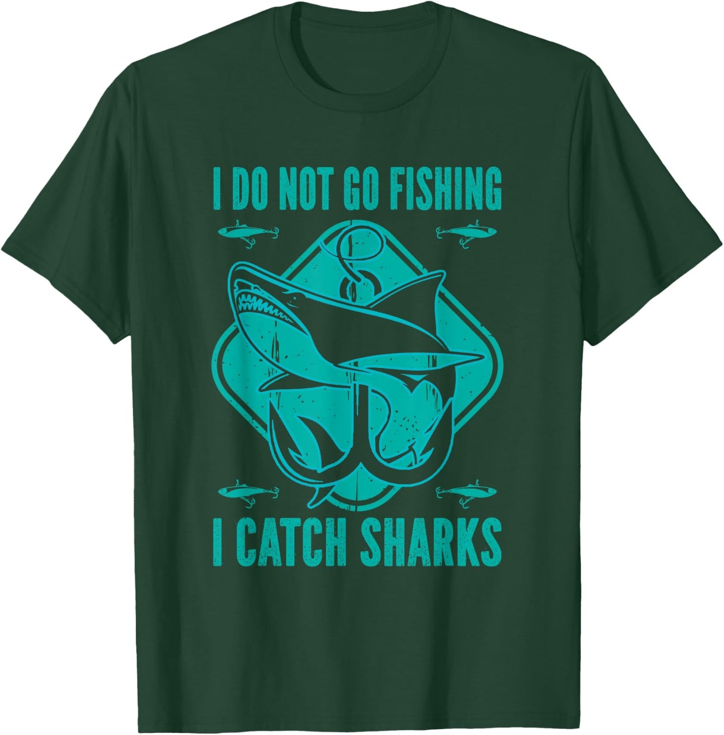 Shark Fisherman Fishing - I Do Not Go Fishing I Catch Sharks T-Shirt - T-Shirt | Forest