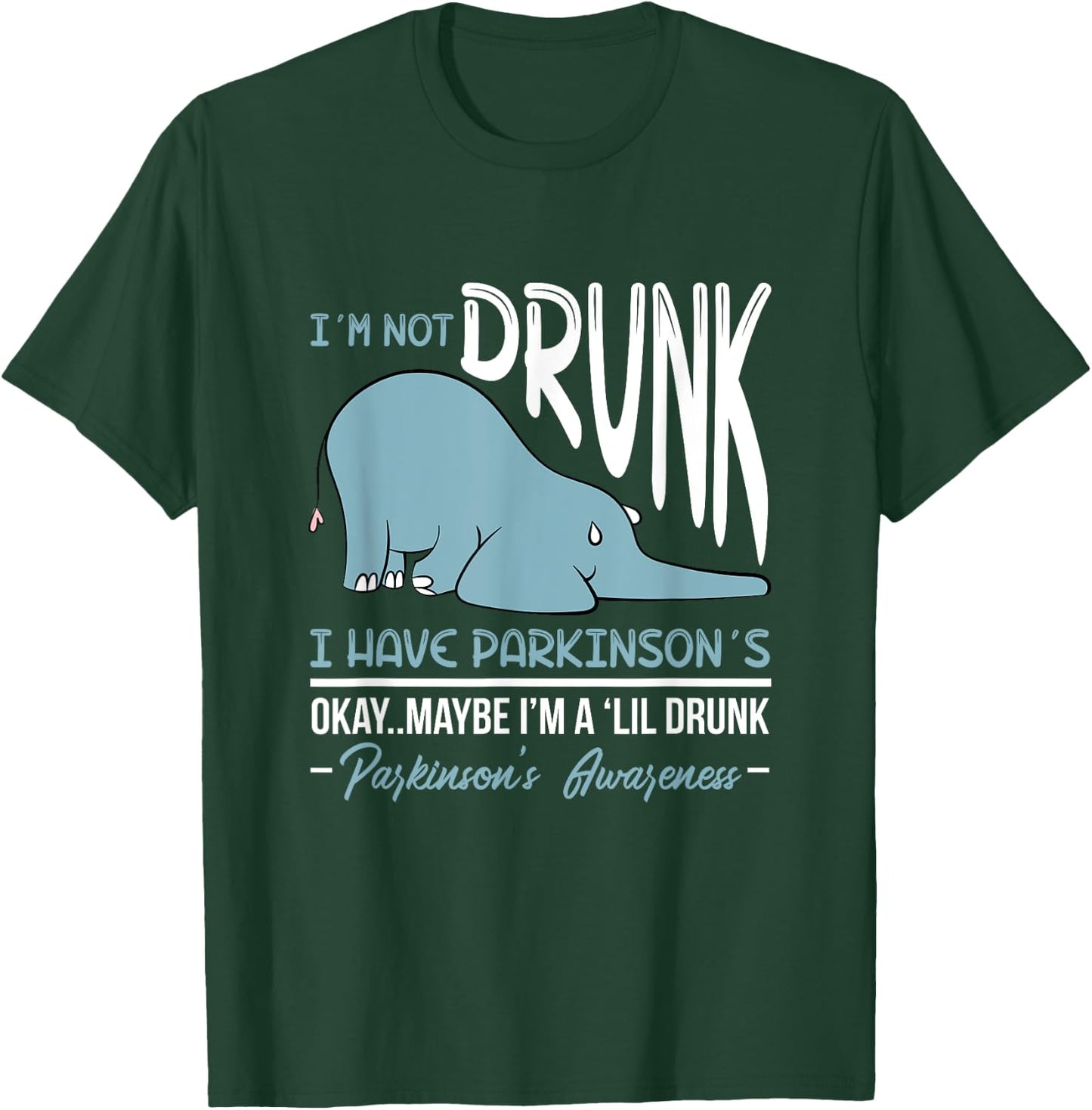 I'm Not Drunk I Have Parkinson's Okay Maybe Drunk Drinking T-Shirt - T-Shirt | Forest