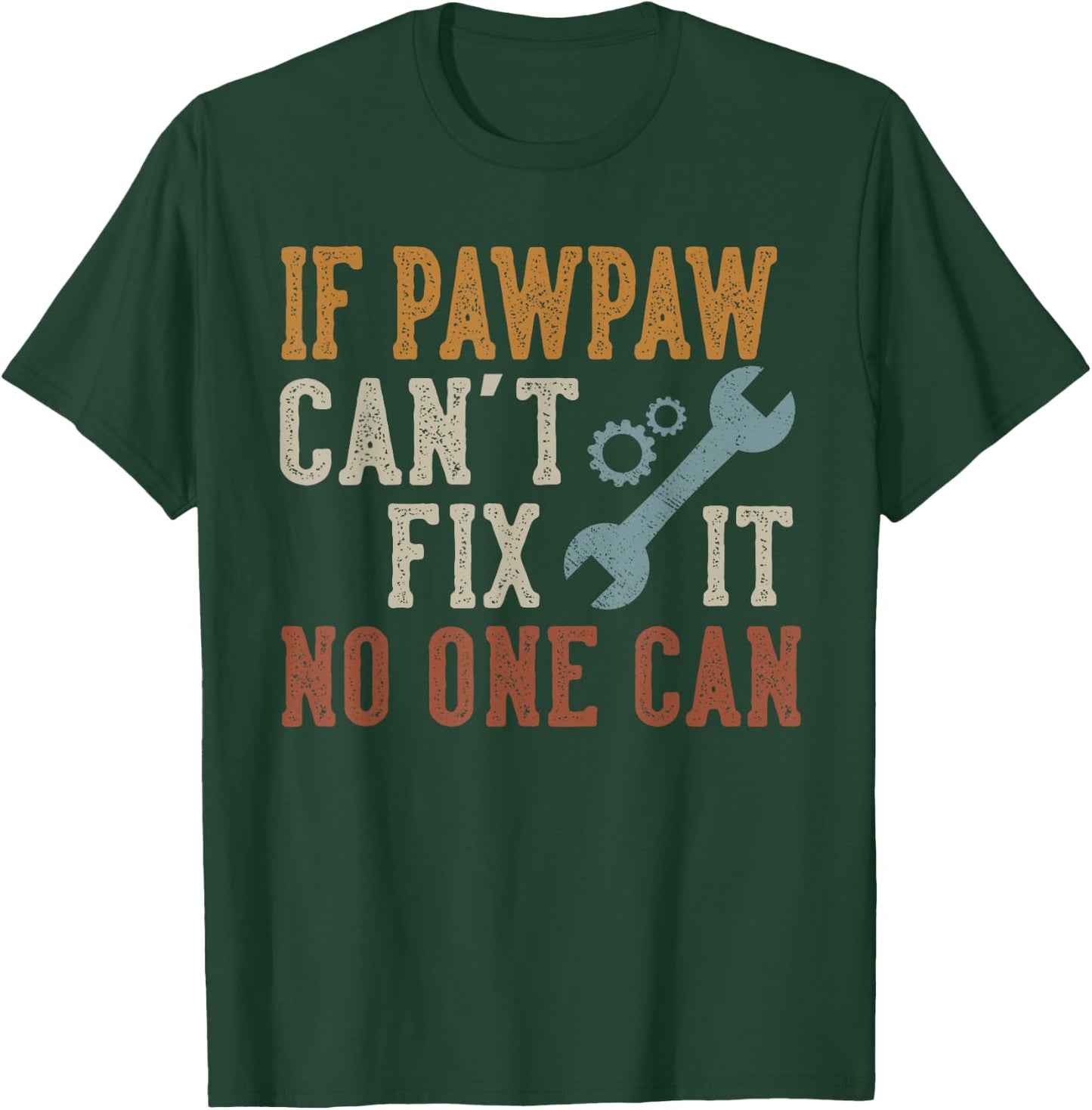 If Pawpaw Can't Fix It No One Can Funny Pawpaw Father's Day T-Shirt - T-Shirt | Forest