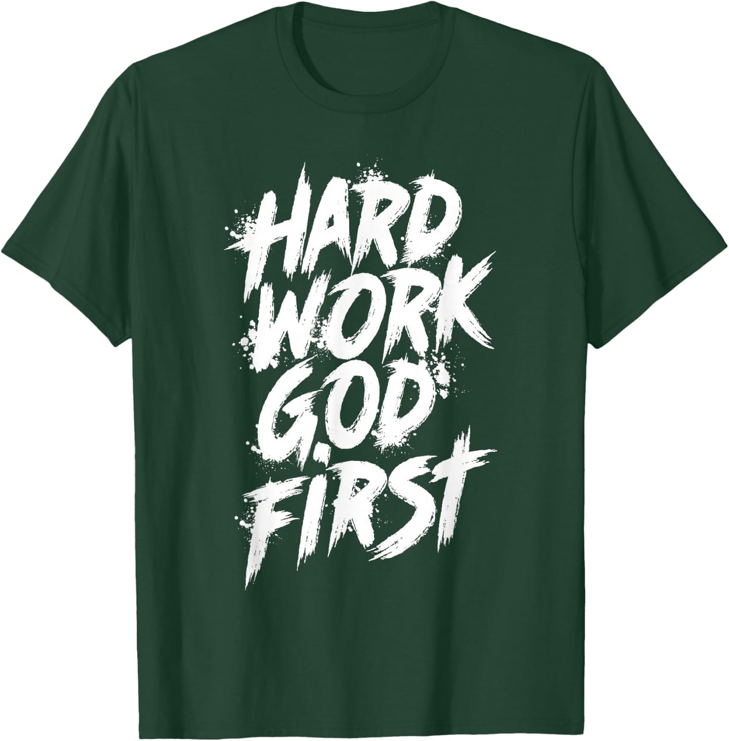 Hard Work God First Urban Christian Inspirational Faith T-Shirt - T-Shirt | Forest