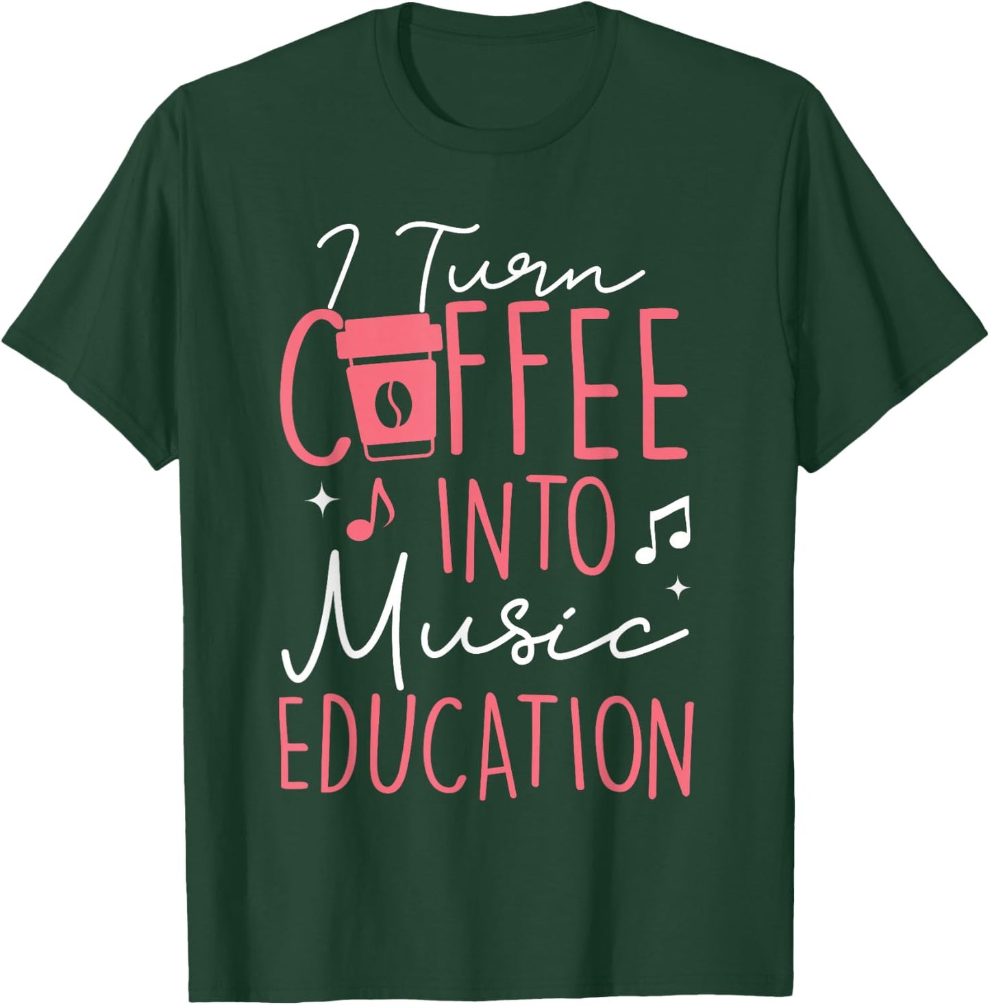 I Turn Coffee Into Music Education Funny Music Teacher Women T-Shirt - T-Shirt | Forest