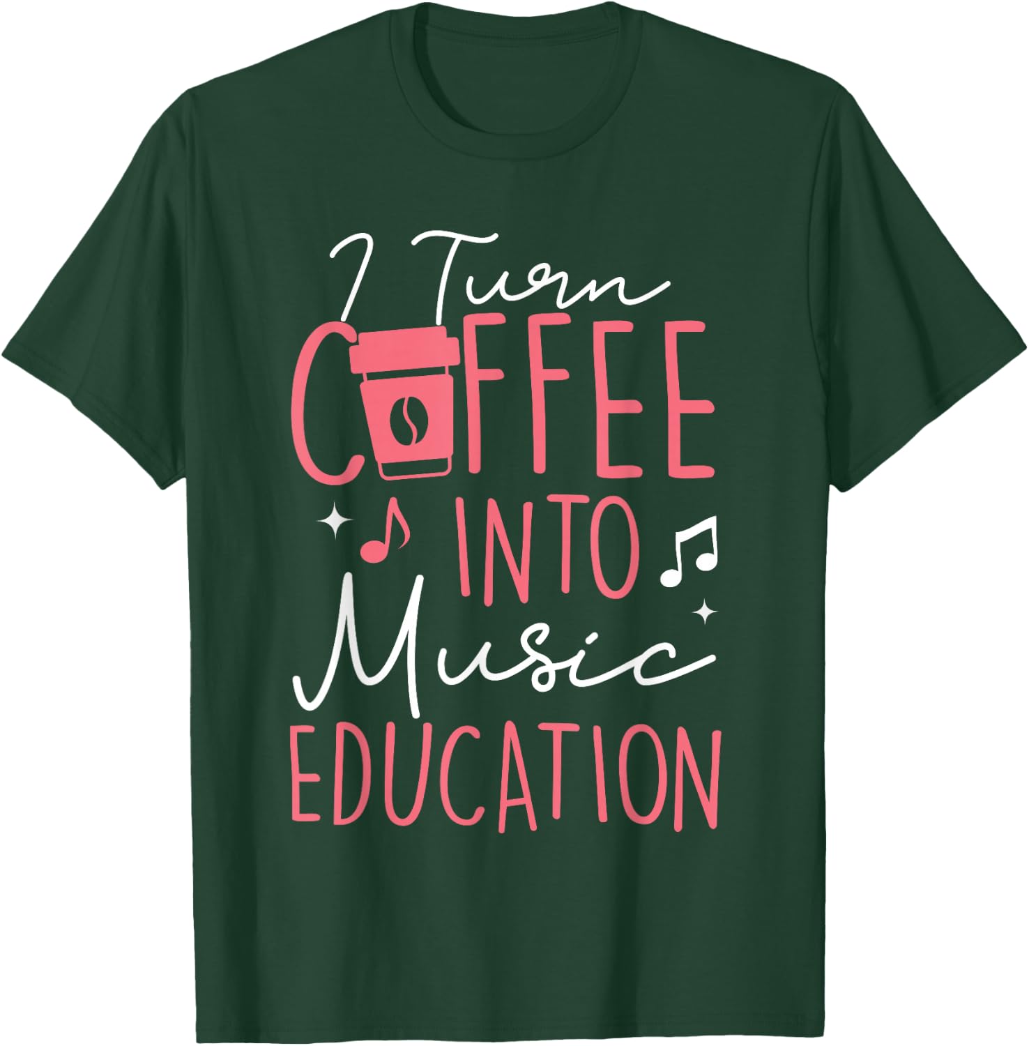 I Turn Coffee Into Music Education Funny Music Teacher Women T-Shirt - T-Shirt | Forest