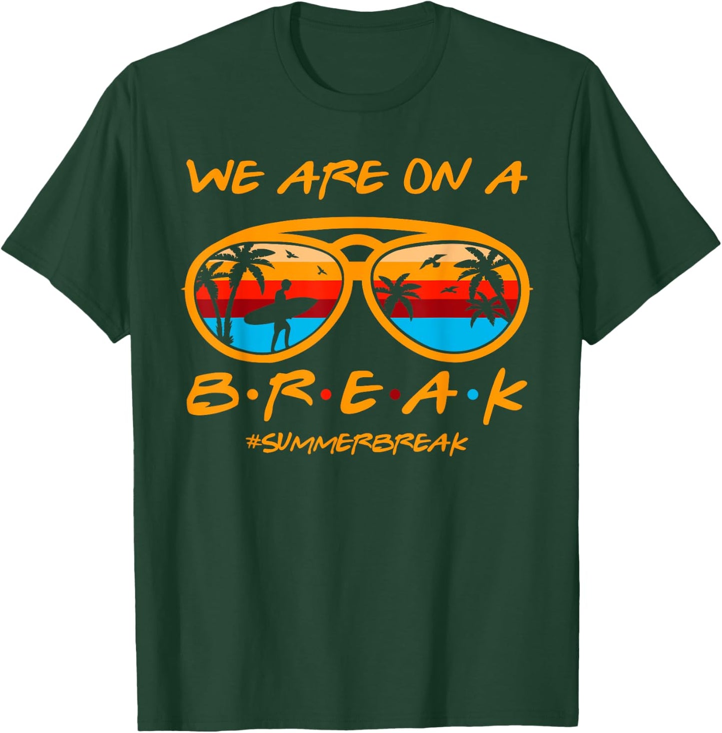 We Are On A Break Teacher Glasses Summer Break Hello Summer T-Shirt - T-Shirt | Forest