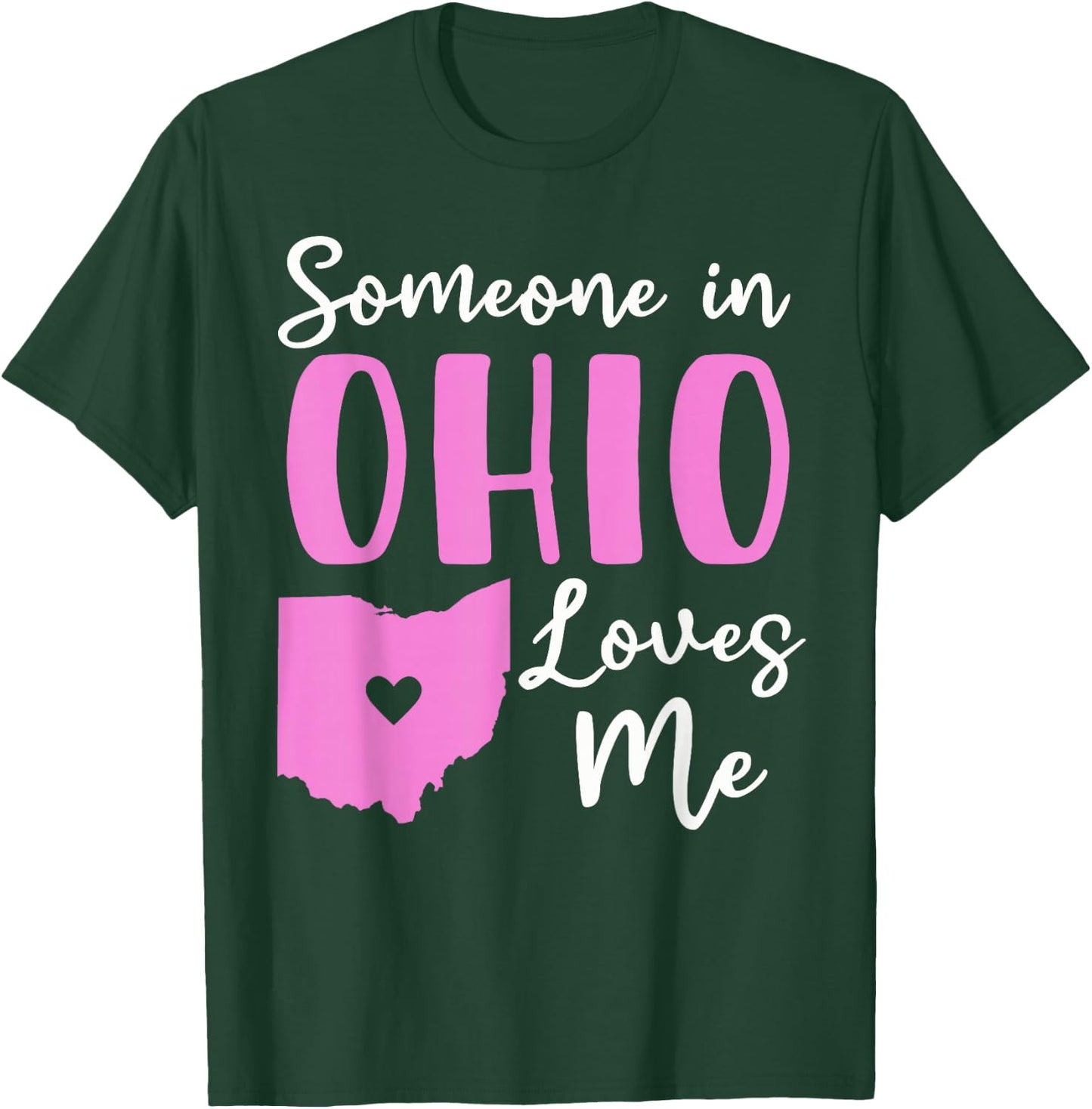 Someone In Ohio Loves Me T-Shirt - T-Shirt | Forest