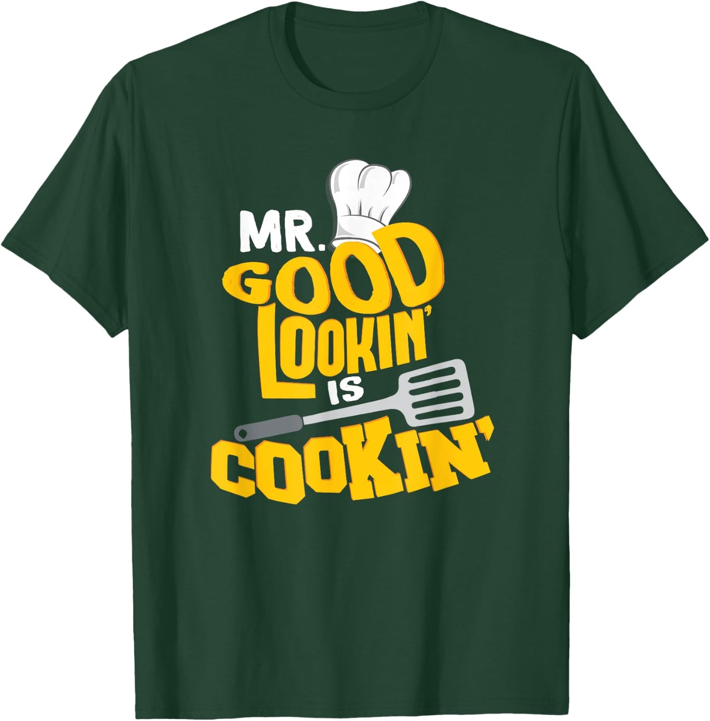 Mr. Good Lookin' is Cookin'! Funny Grilling SHirt T-Shirt - T-Shirt | Forest