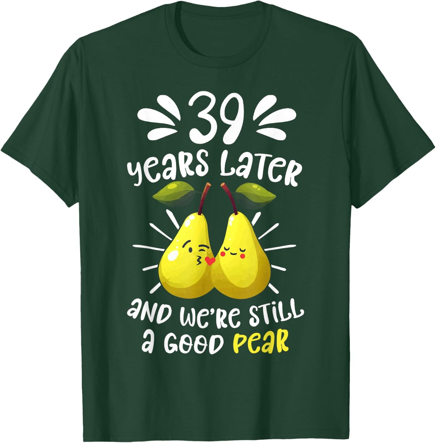 39 Years Later Still a Good Pear 39th Wedding Anniversary T-Shirt - T-Shirt | Forest
