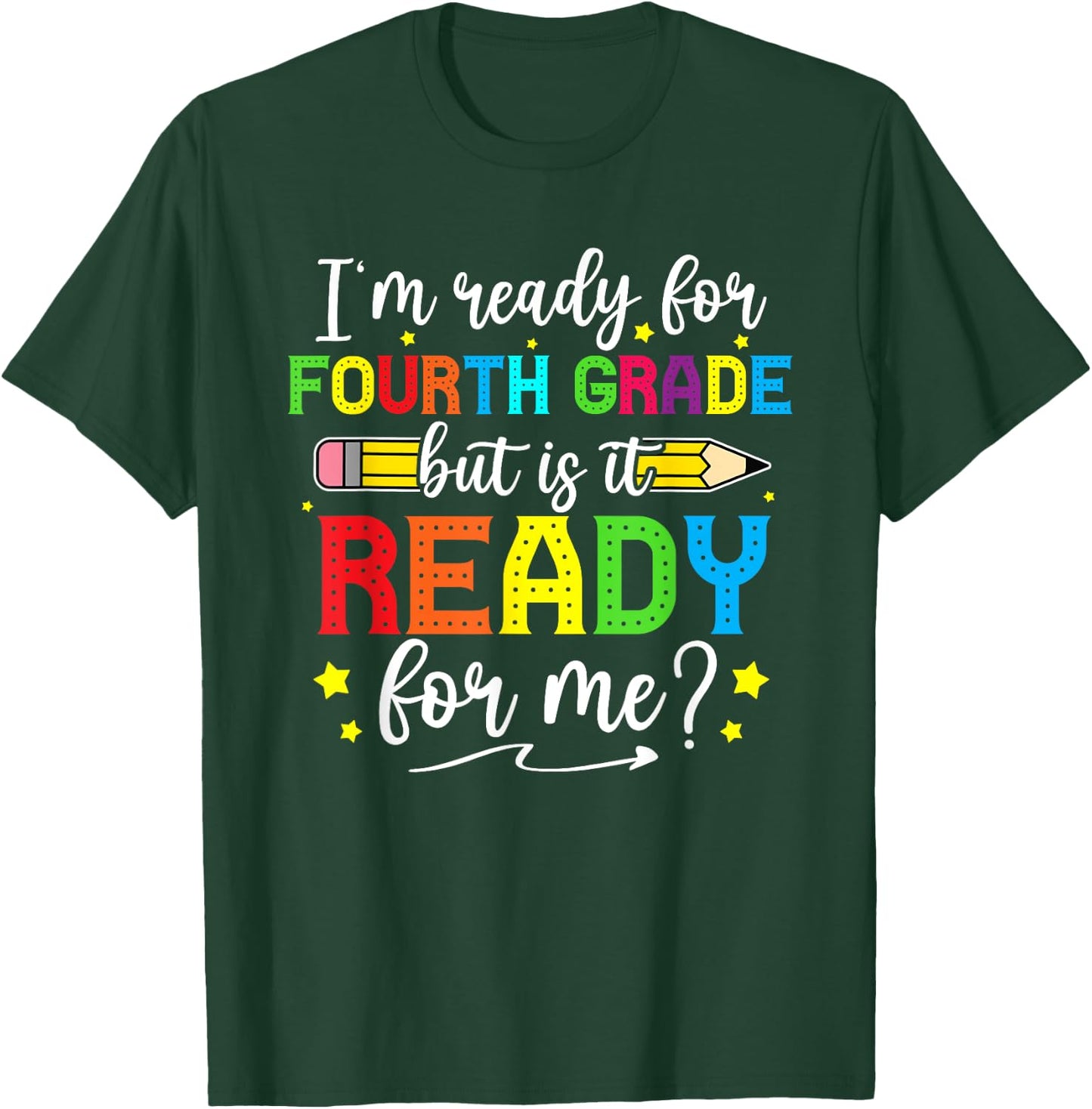 I'm Ready For Fourth Grade But Is It Ready For Me Students T-Shirt - T-Shirt | Forest