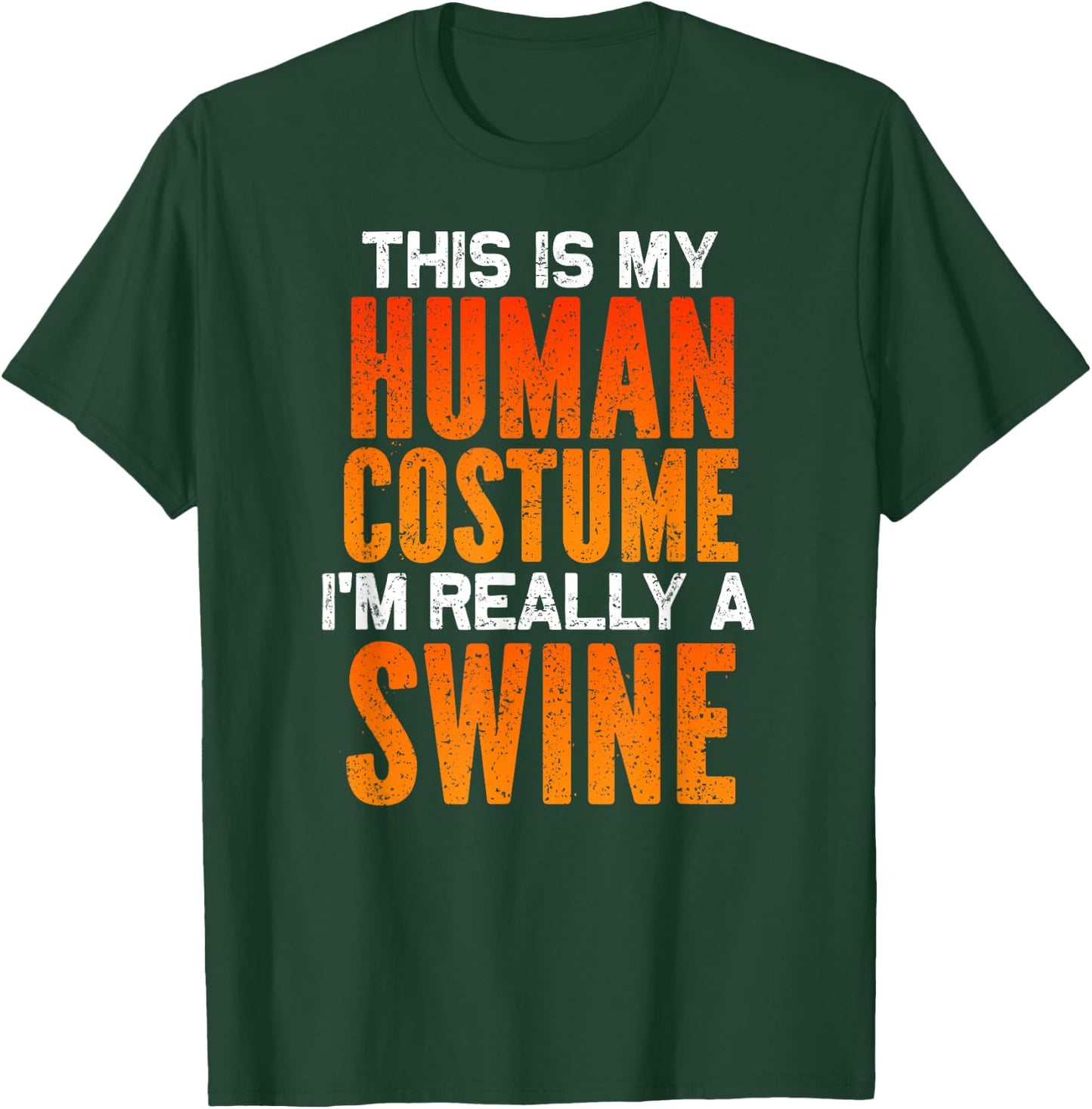 I'm Really A Swine, This is My Human Costume Halloween T-Shirt - T-Shirt | Forest