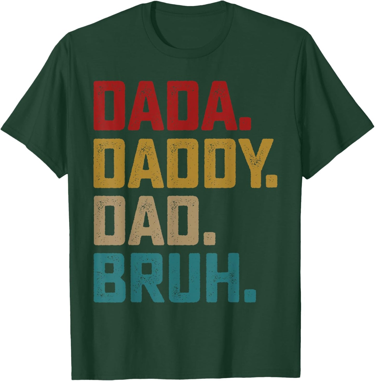 Dada Daddy Dad Bruh Fathers Day Funny Dad Bruh Shirt 2025 T-Shirt - T-Shirt | Forest