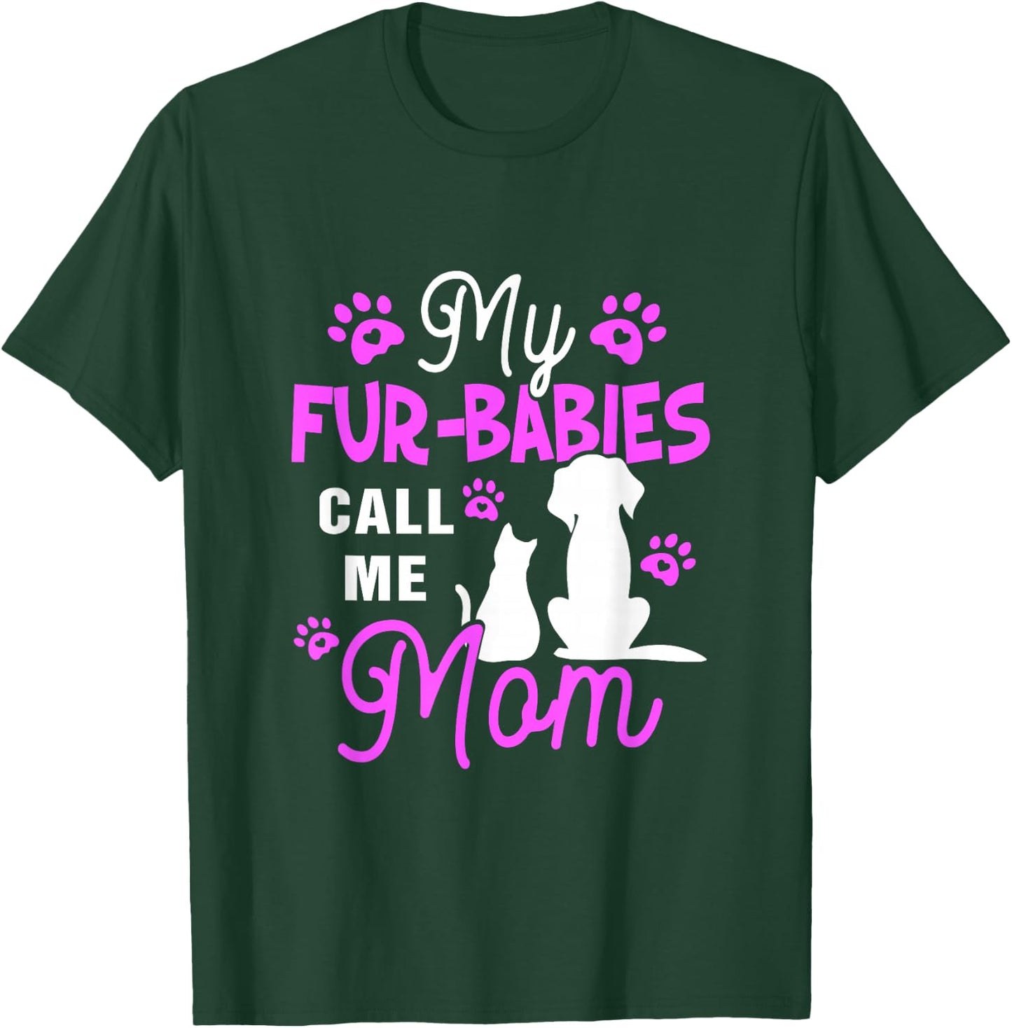 My Fur-Babies Call Me Mom Dog Cat Lover Mother Father Day T-Shirt - T-Shirt | Forest