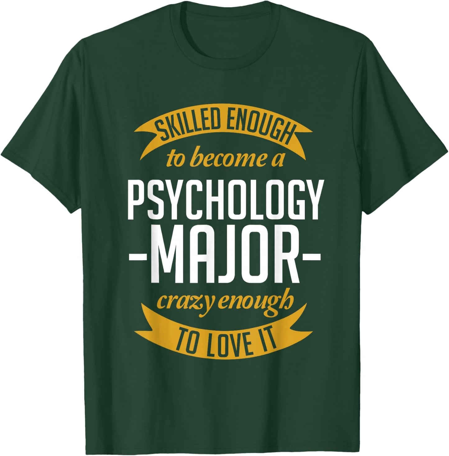 Skilled Enough To Become A Psychology Major T-Shirt - T-Shirt | Forest