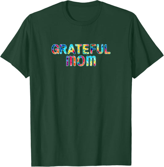 Grateful Mom Shirts Hippie Music Cool Moms Tie Dye T-Shirt - T-Shirt | Forest