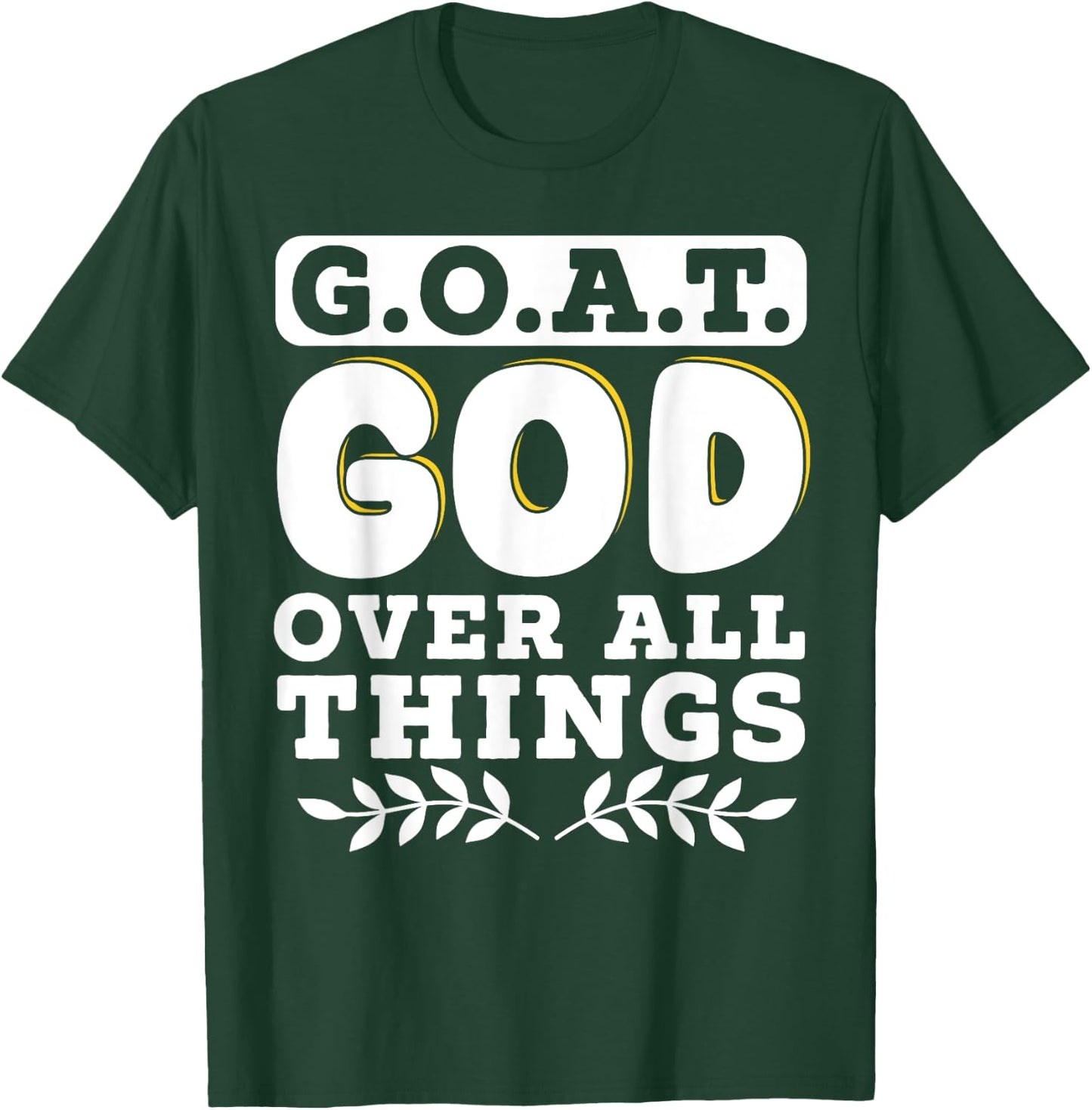G.O.A.T. God Over All Things T-Shirt - T-Shirt | Forest