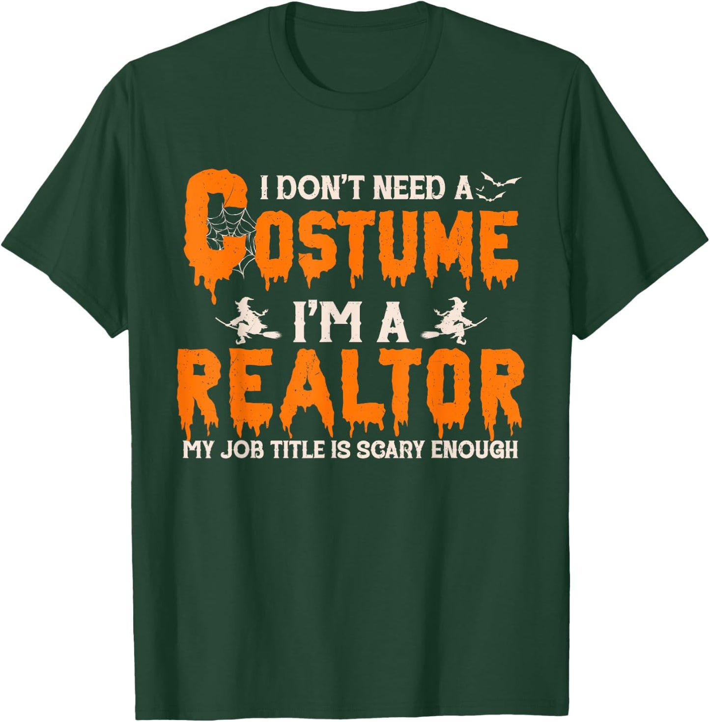 I Don't Need A Costume I'm A Realtor Witch Halloween T-Shirt - T-Shirt | Forest