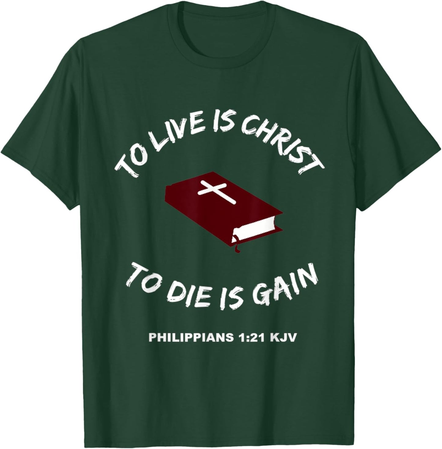 Christian Bible Scripture Verses Philippians 1:21 T-Shirt - T-Shirt | Forest