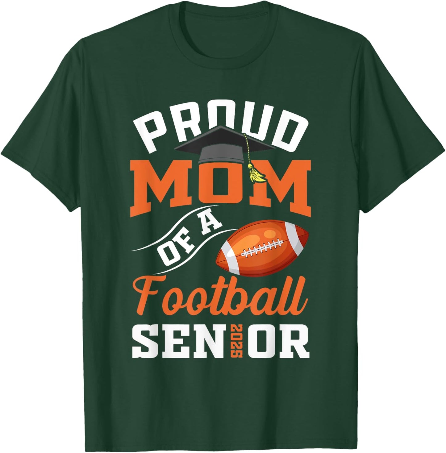 Proud mom of a football Senior class of 2025 graduation T-Shirt - T-Shirt | Forest