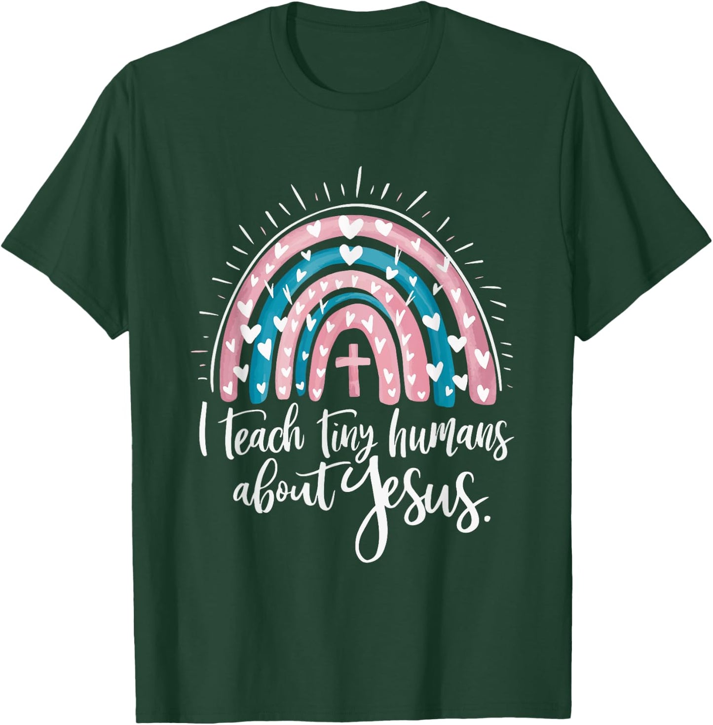 I Teach Tiny Humans About Jesus T-Shirt - T-Shirt | Forest