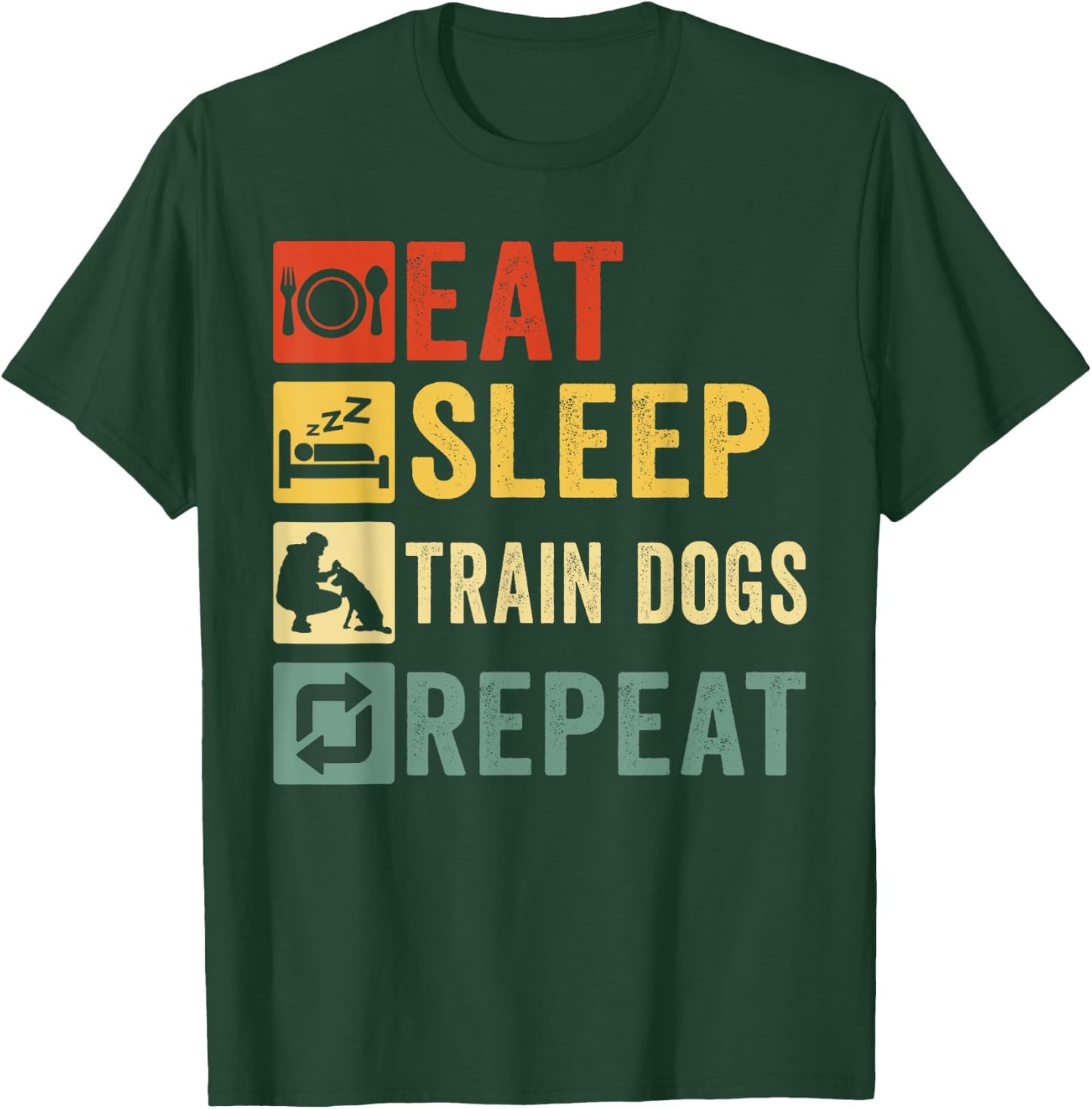 Eat Sleep Train Dogs Repeat Retro Funny Dog Trainer Training T-Shirt - T-Shirt | Forest