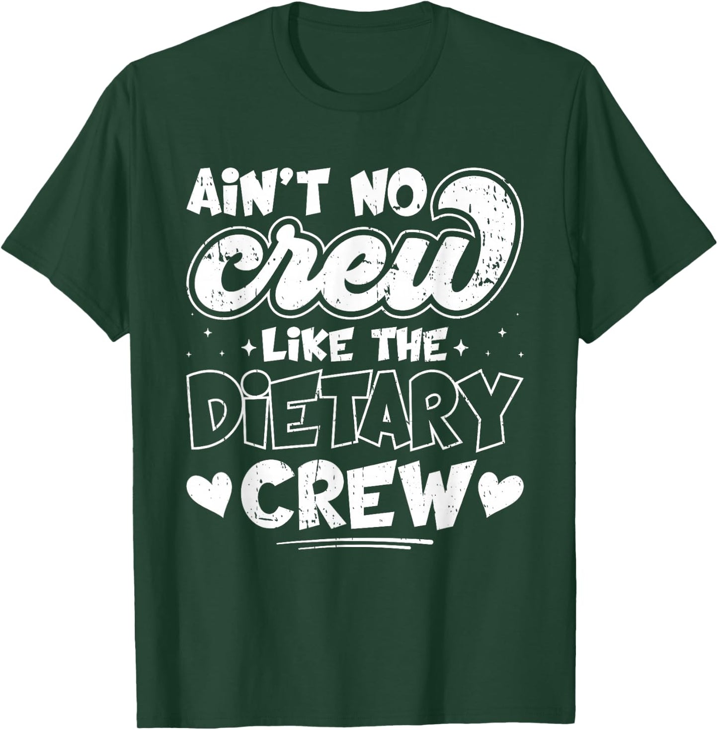 Ain't No Crew Like The Dietary Crew T-Shirt - T-Shirt | Forest