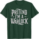 Pretend I'm A Warlock T-Shirt - T-Shirt | Forest