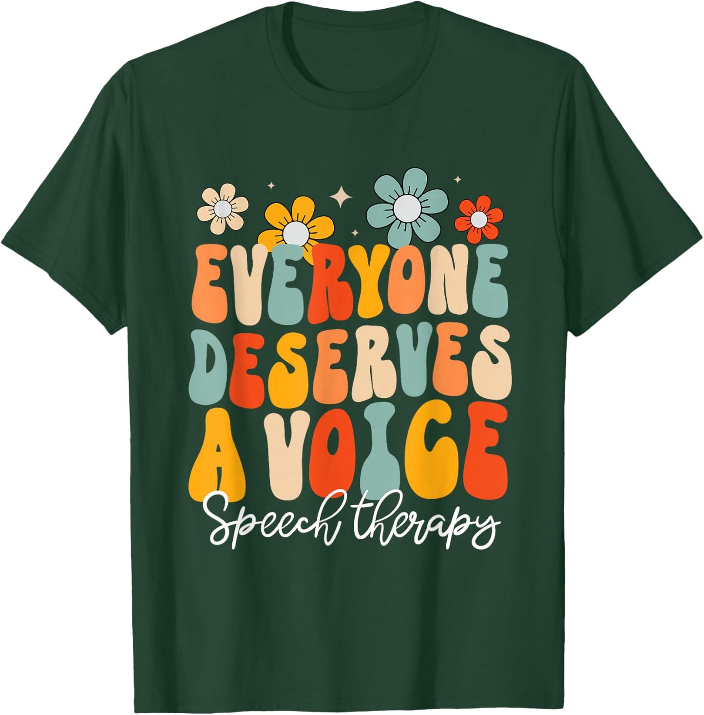 Everyone Deserves Voice Speech Therapy Language Pathologist T-Shirt - T-Shirt | Forest