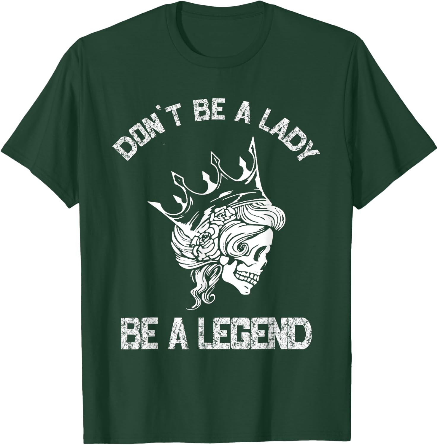 Don't Be A Lady Be A Legend Lady T-Shirt - T-Shirt | Forest