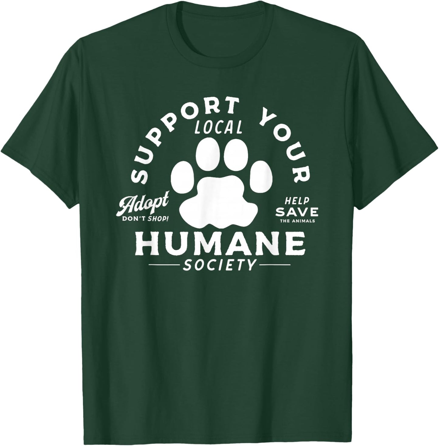Vintage Support Your Local Humane Society - Men Women T-Shirt - T-Shirt | Forest