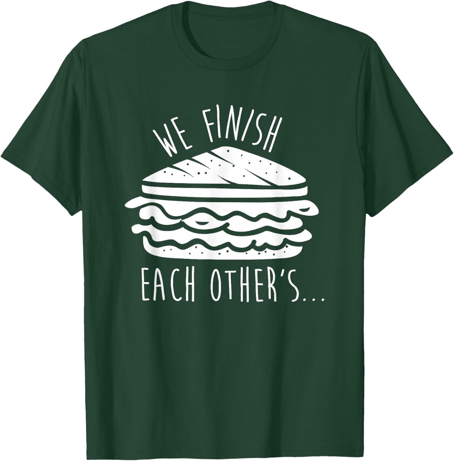 We Finish Each Other's Sandwiches Funny Matching T-Shirt - T-Shirt | Forest