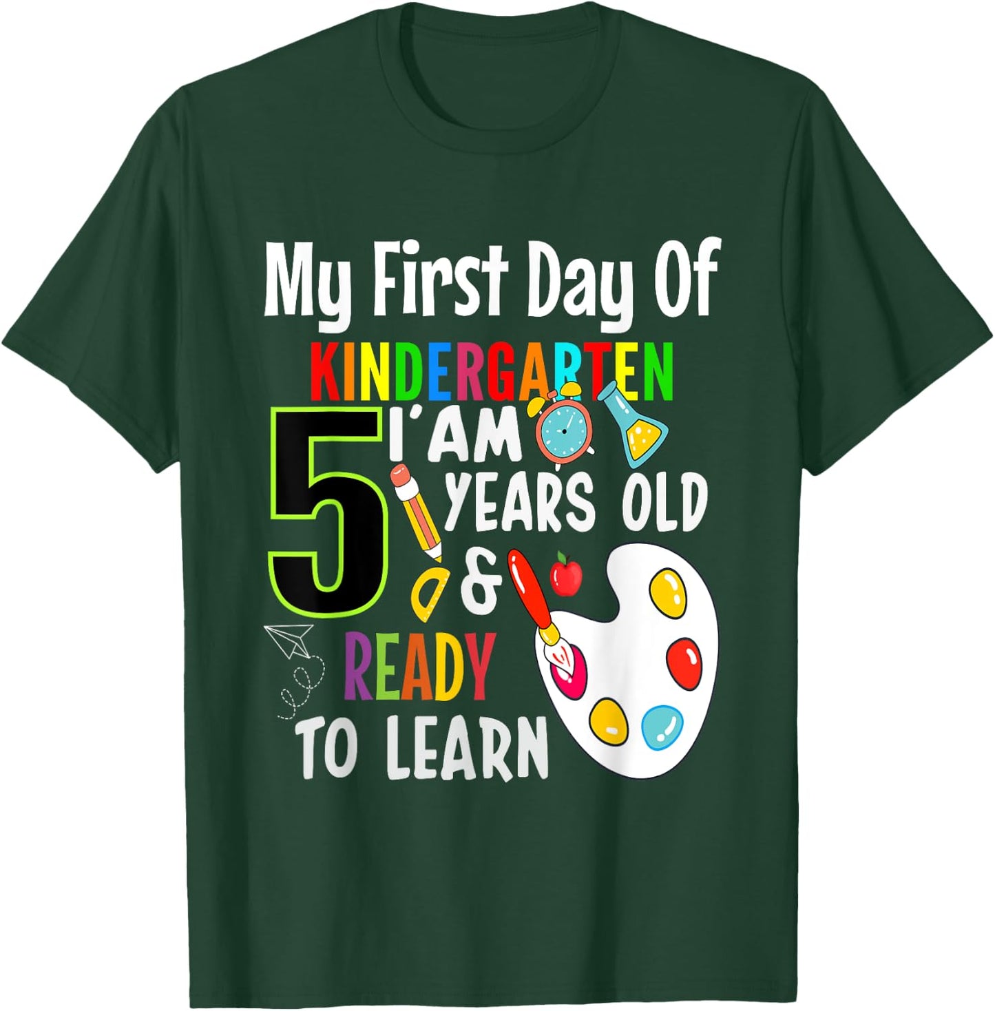 My First Day Of Kindergarten I'm 5 Years And Ready To Learn T-Shirt - T-Shirt | Forest