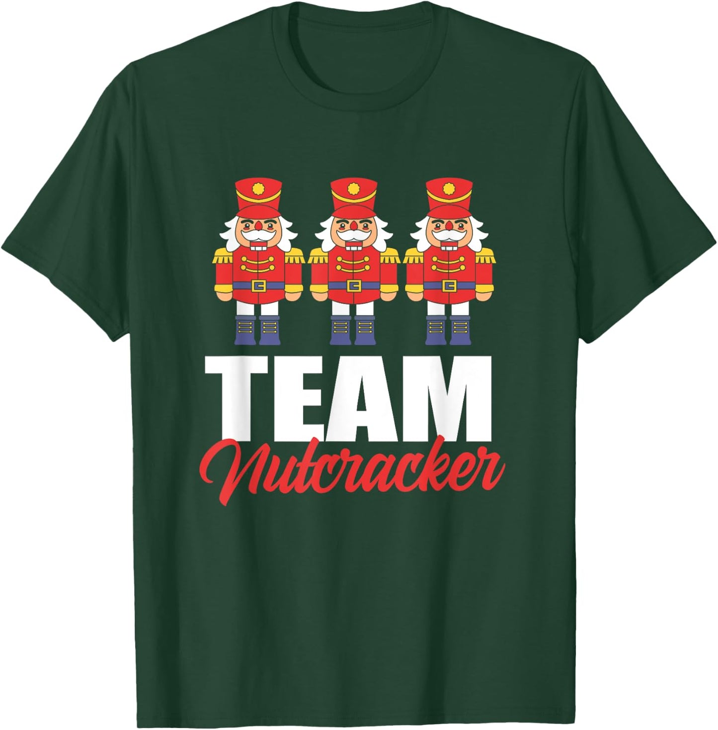 Funny Nutcracker Christmas Toy Soldier Team Nutcracker T-Shirt - T-Shirt | Forest