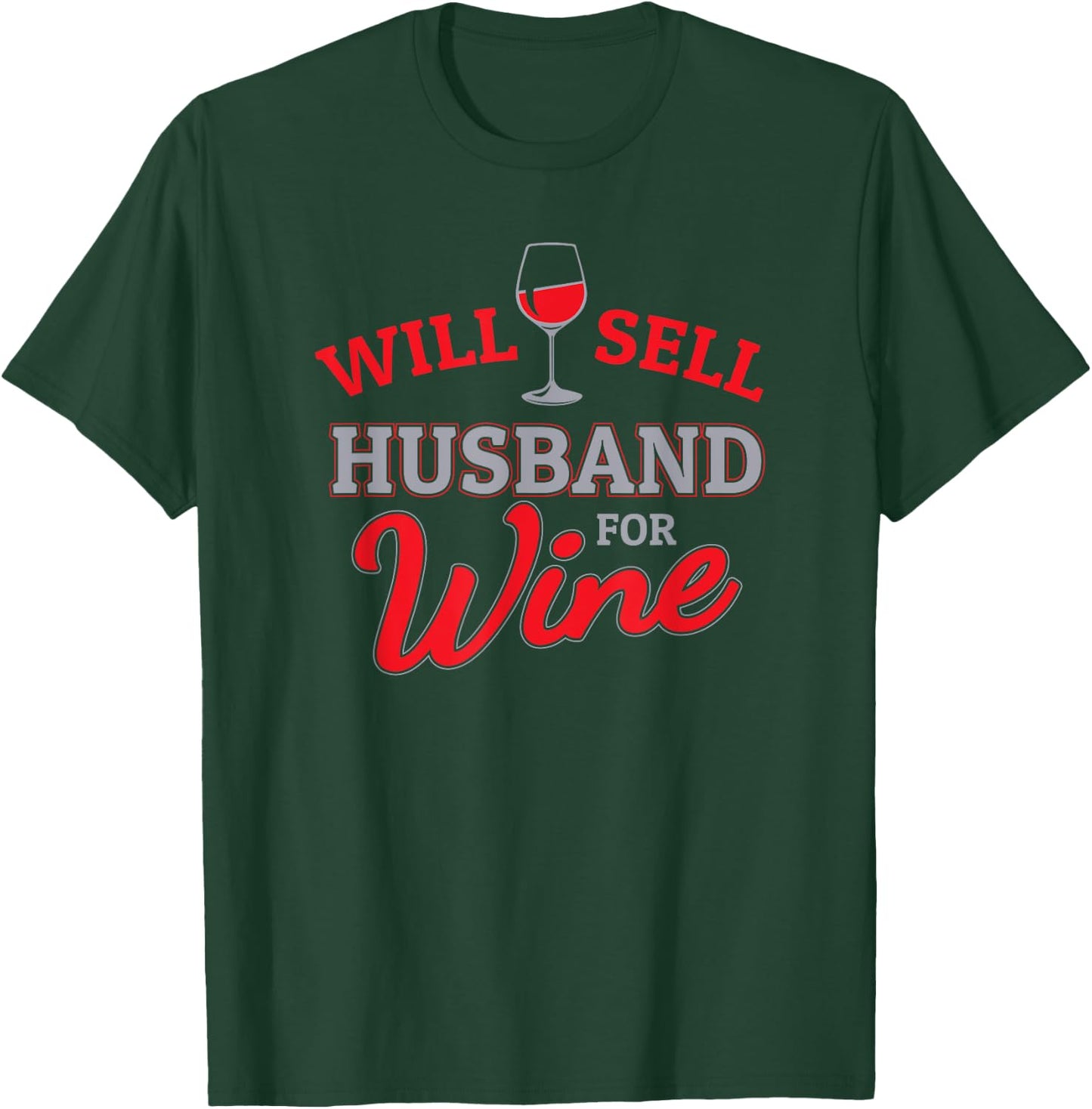 Will Sell Husband for Wine Glass - Cabernet or Red Wine T-Shirt - T-Shirt | Forest