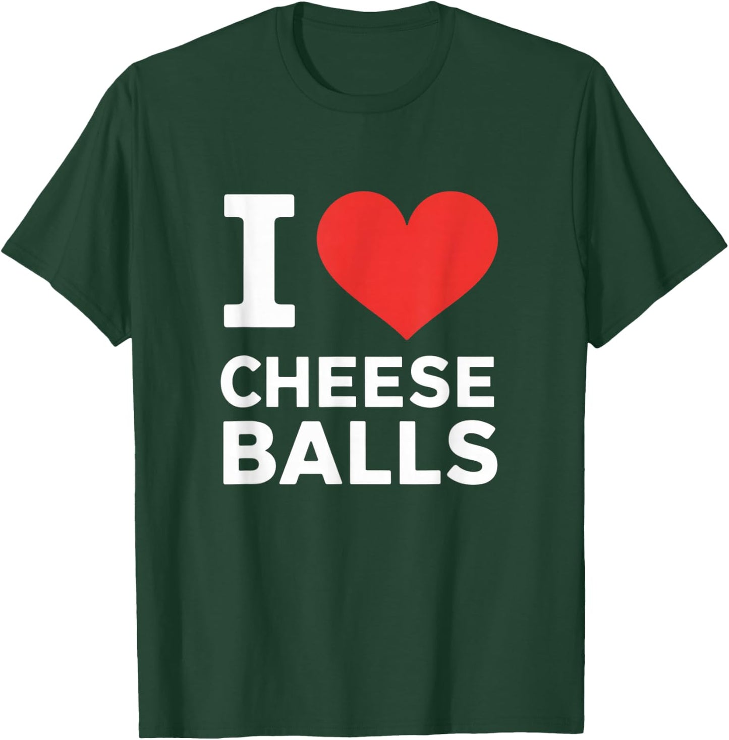 I Love Cheese Balls, Funny Foodie, Funny Cheeseball Lover T-Shirt - T-Shirt | Forest